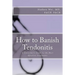 How to Banish Tendonitis: A Consumer's guide to the Most Effective Treatments