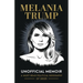 Melania Trump Unofficial Memoir: A Must-Read Political Biography of 2025