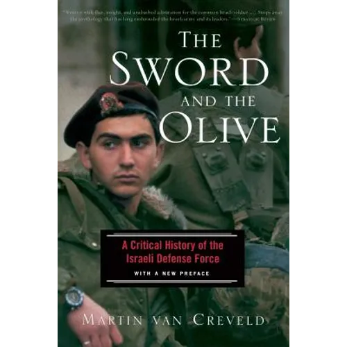 The Sword and the Olive: A Critical History of the Israeli Defense Force
