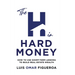 The H in Hard Money: How to Use Short-Term Lending to Build Real Estate Wealth