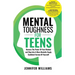 Mental Toughness For Teens: Harness The Power Of Your Mindset and Step Into A More Mentally Tough, Confident Version Of Yourself!