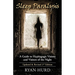Sleep Paralysis: A Guide to Hypnagogic Visions and Visitors of the Night