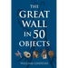 The Great Wall in 50 Objects