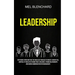 Leadership: Stop Being Stupid And Take The Road Less Traveled To Greatly Achieve Full Control Of Your Life By Rising Trust, Influence, Strong Relation