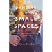 Dancing in Small Spaces: One Couple's Journey with Parkinson's Disease and Lewy Body Dementia