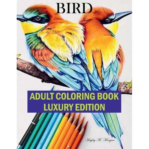 Bird Adult Coloring Book Luxury Edition: The Audubon Birds Coloring Book Creative Haven Birds Adult Coloring Book Dover Nature Relaxation, Meditation