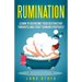 Rumination: Learn To Overcome Your Destructive Thoughts and Start Thinking Positively