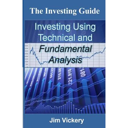 The Investing Guide: Investing Using Technical and Fundamental Analysis