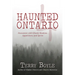 Haunted Ontario 4: Encounters with Ghostly Shadows, Apparitions, and Spirits