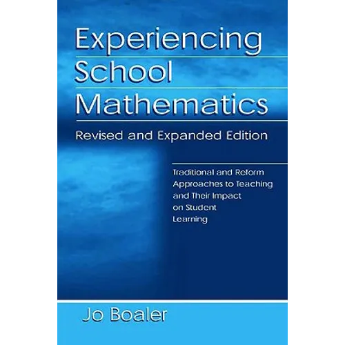 Experiencing School Mathematics: Traditional and Reform Approaches To Teaching and Their Impact on Student Learning, Revised and Expanded Edition