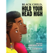 Black Child, Hold Your Head High: Empowering Book for Black Children that Celebrates a Rich Culture and History