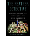 The Feather Detective: Mystery, Mayhem, and the Magnificent Life of Roxie Laybourne