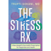 The Stress Rx: A Neurologist's Ayurvedic Prescription for Happiness and Health