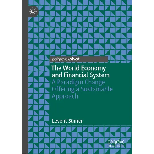 The World Economy and Financial System: A Paradigm Change Offering a Sustainable Approach
