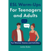 ESL Warm-Ups For Teenagers and Adults: Fun Warmer Games and Activities