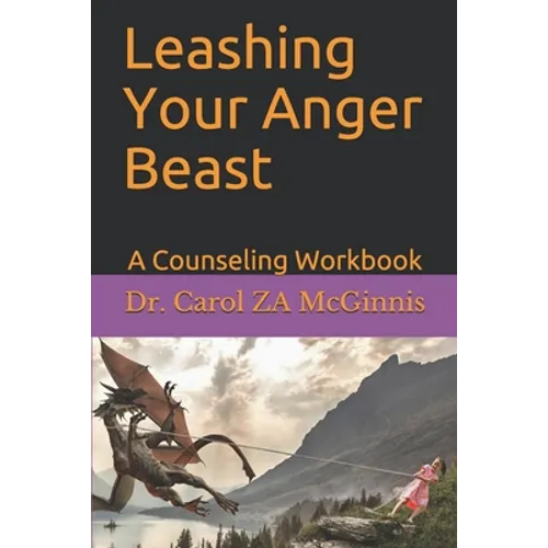 Leashing Your Anger Beast: A Counseling Workbook