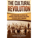 The Cultural Revolution: A Captivating Guide to a Decade-Long Upheaval in China Unleashed by Mao Zedong to Preserve Chinese Communism