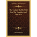 The Codicil To My Will For The Healthy And The Sick