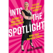 Into the Spotlight: Step up your online visibility, become a rock star in your industry and make your business thrive