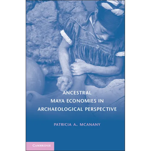 Ancestral Maya Economies in Archaeological Perspective