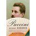Puccini Without Excuses: A Refreshing Reassessment of the World's Most Popular Composer