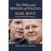 The Uses and Misuses of Politics: Karl Rove and the Bush Presidency