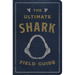 The Ultimate Shark Field Guide: The Ocean Explorer's Handbook
