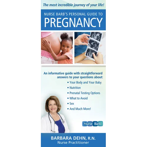 Nurse Barb's Personal Guide to Pregnancy: The Most Incredible Journey of Your Life!