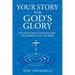 Your Story for God's Glory: A Christian's Guide to Sharing Your Faith With Confidence, Clarity, and Impact