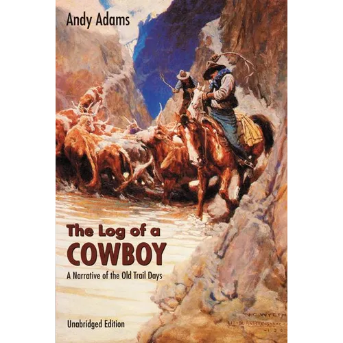 The Log of a Cowboy: A Narrative of the Old Trail Days