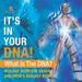 It's In Your DNA! What Is DNA? - Biology Book 6th Grade Children's Biology Books
