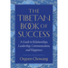 The Tibetan Book of Success: A Guide to Relationships, Leadership, Communication, and Happiness