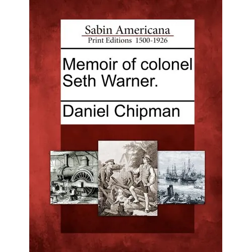 Memoir of Colonel Seth Warner.