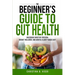 The Beginner's Guide To Gut Health