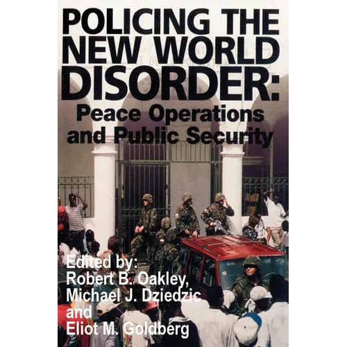 Policing the New World Disorder: Peace Operations and Public Security