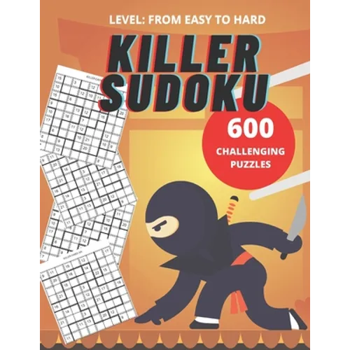 Killer Sudoku: 600 Sudoku challenging puzzles (easy to hard): Puzzle Book, 11.00" x 8.50"