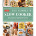 The Complete Slow Cooker: From Appetizers to Desserts - 400 Must-Have Recipes That Cook While You Play (Orwork)