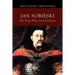Jan Sobieski: The King Who Saved Europe