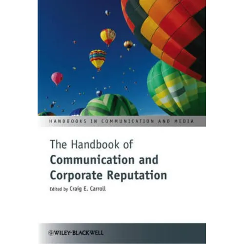 The Handbook of Communication and Corporate Reputation