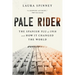 Pale Rider: The Spanish Flu of 1918 and How It Changed the World