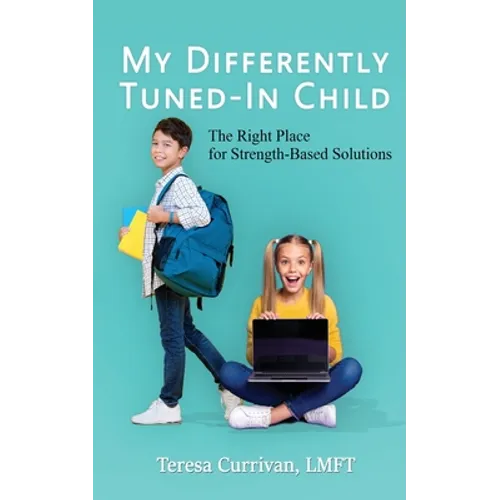 My Differently Tuned-In Child: The Right Place for Strength-Based Solutions