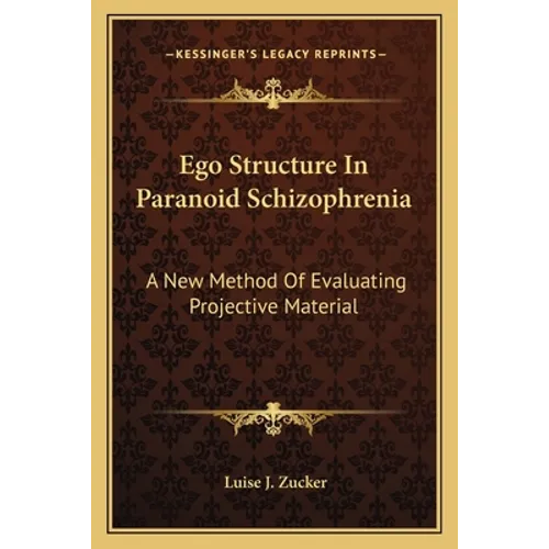 Ego Structure In Paranoid Schizophrenia: A New Method Of Evaluating Projective Material