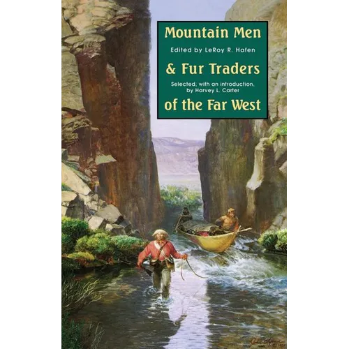 Mountain Men and Fur Traders of the Far West: Eighteen Biographical Sketches