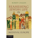 Reassessing Jewish Life in Medieval Europe. Robert Chazan