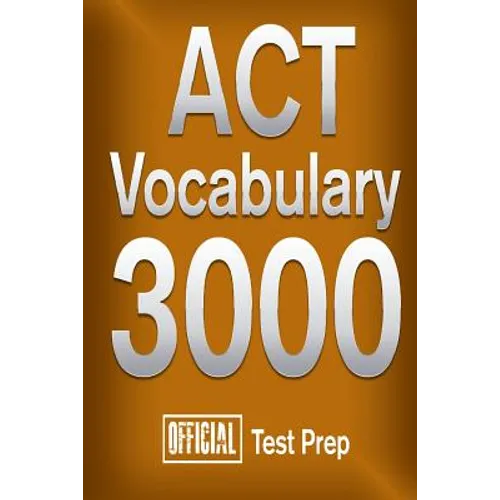 Official ACT Vocabulary 3000: Become a True Master of ACT Vocabulary...Quickly