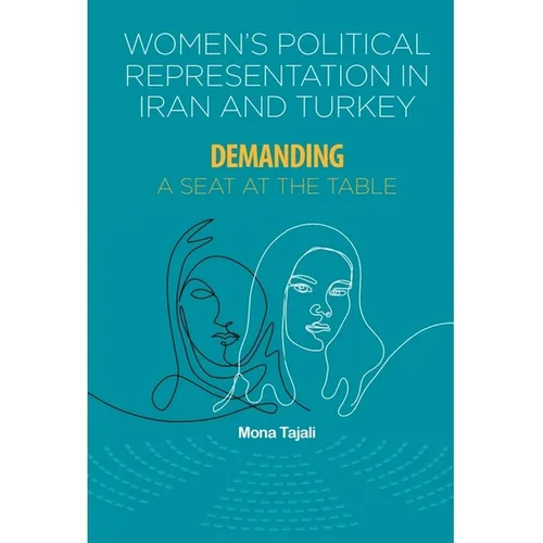Women's Political Representation in Iran and Turkey: Demanding a Seat at the Table