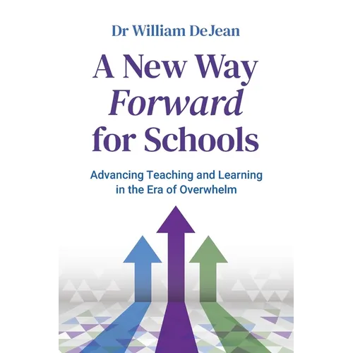 A New Way Forward for Schools: Advancing Teaching and Learning in the Era of Overwhelm