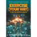 Exercise [Your Way] to Better Mental Health: Exploring the Relationship Between Fitness Culture, Neuroscience, Exercise, and Mood