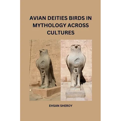 Avian Deities: Birds in Mythology Across Cultures
