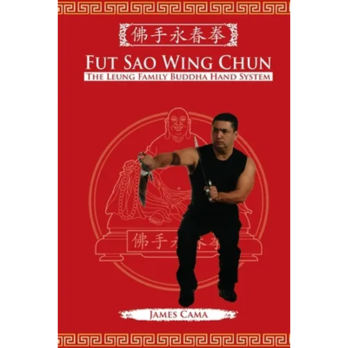 Fut Sao Wing Chun: The Leung Family Buddha Hand